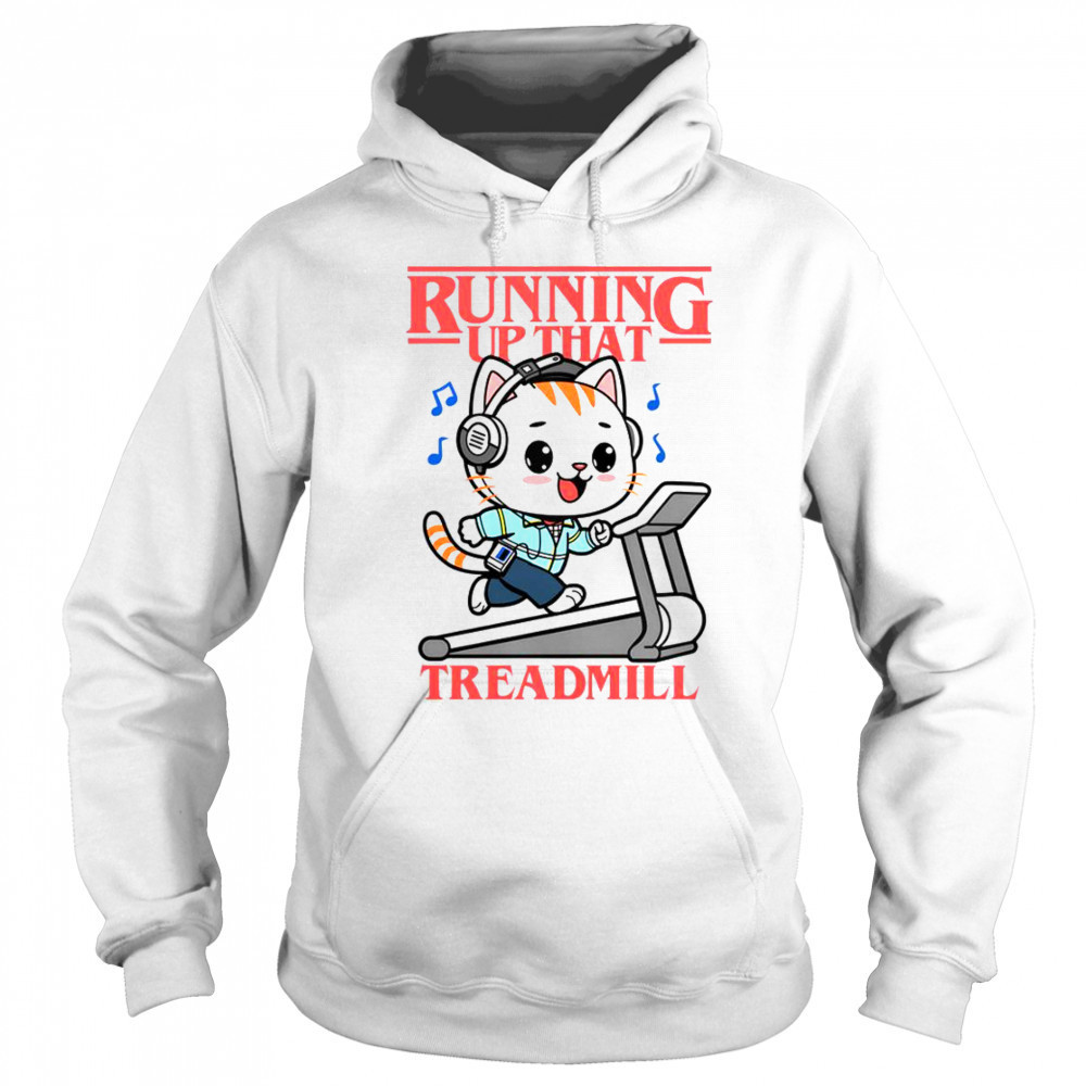 Cat Running Up That Treadmill T-Shirt Sweatshirt