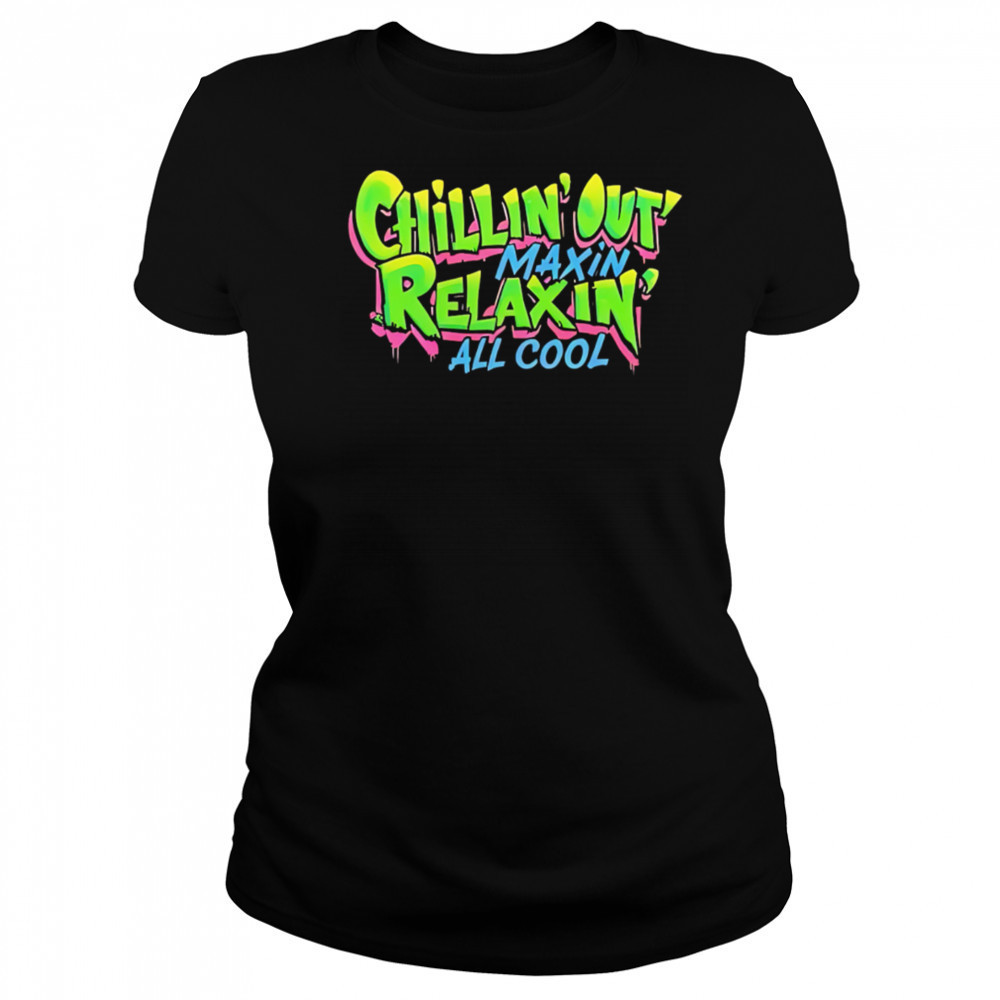 Chillin Out Maxin Relaxin All Cool shirt Women's T-shirt