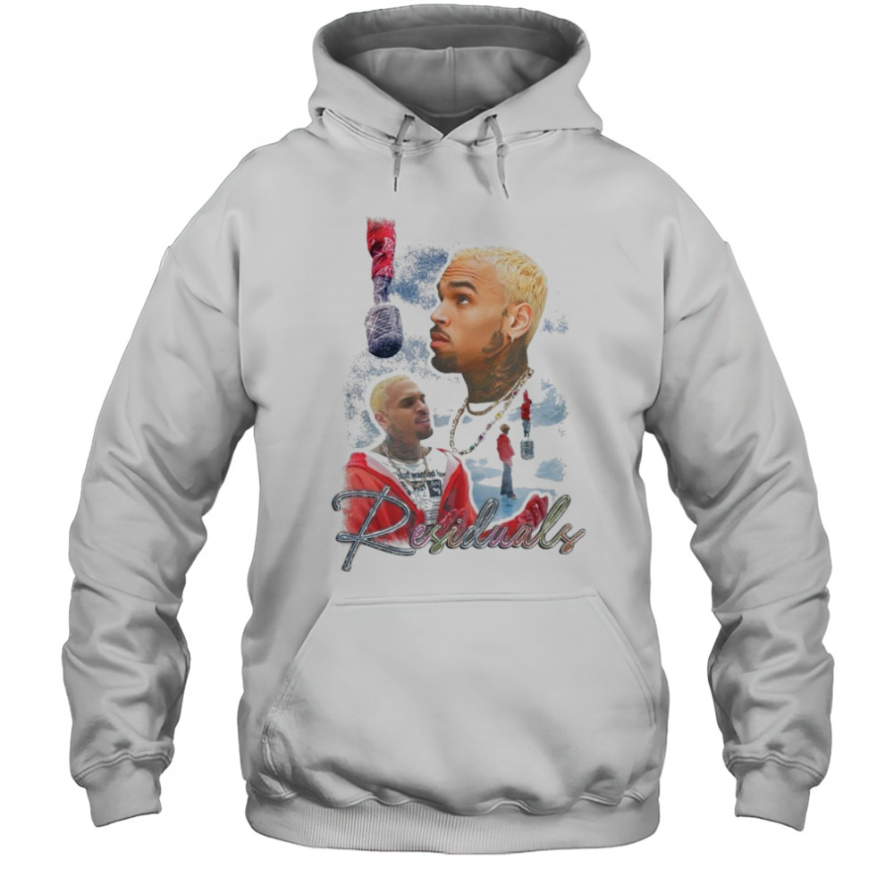 Chris Brown Residuals T-shirt Hoodie