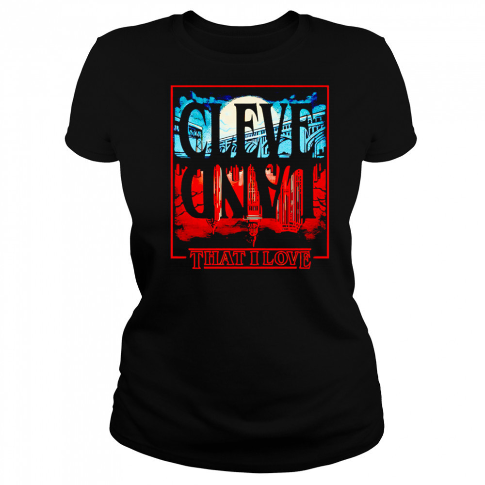 Cleveland Upside Down that I love shirt Women's T-shirt