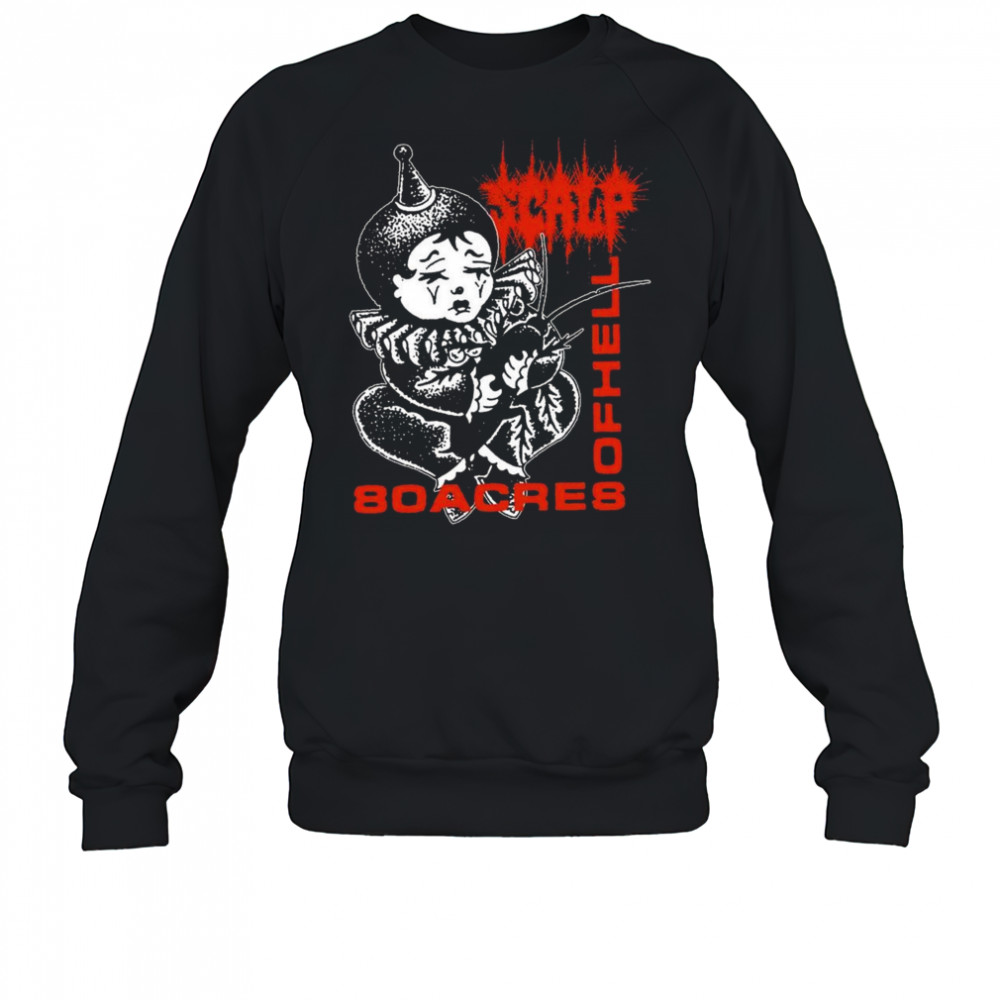 Closed Casket Activities Scalp 80 Acres Of Hell Shirt Sweatshirt