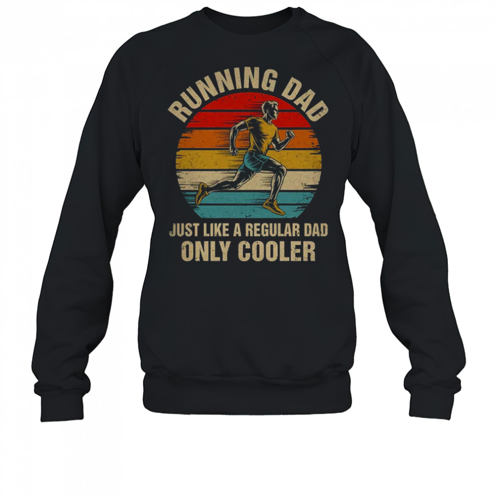 Cool Running Dad Funny Marathon Runner Dad Men Fathers Day shirt Sweatshirt
