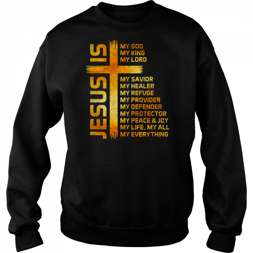 Cross Christian Christ Jesus Is My God King Lord And Savior shirt Hoodie