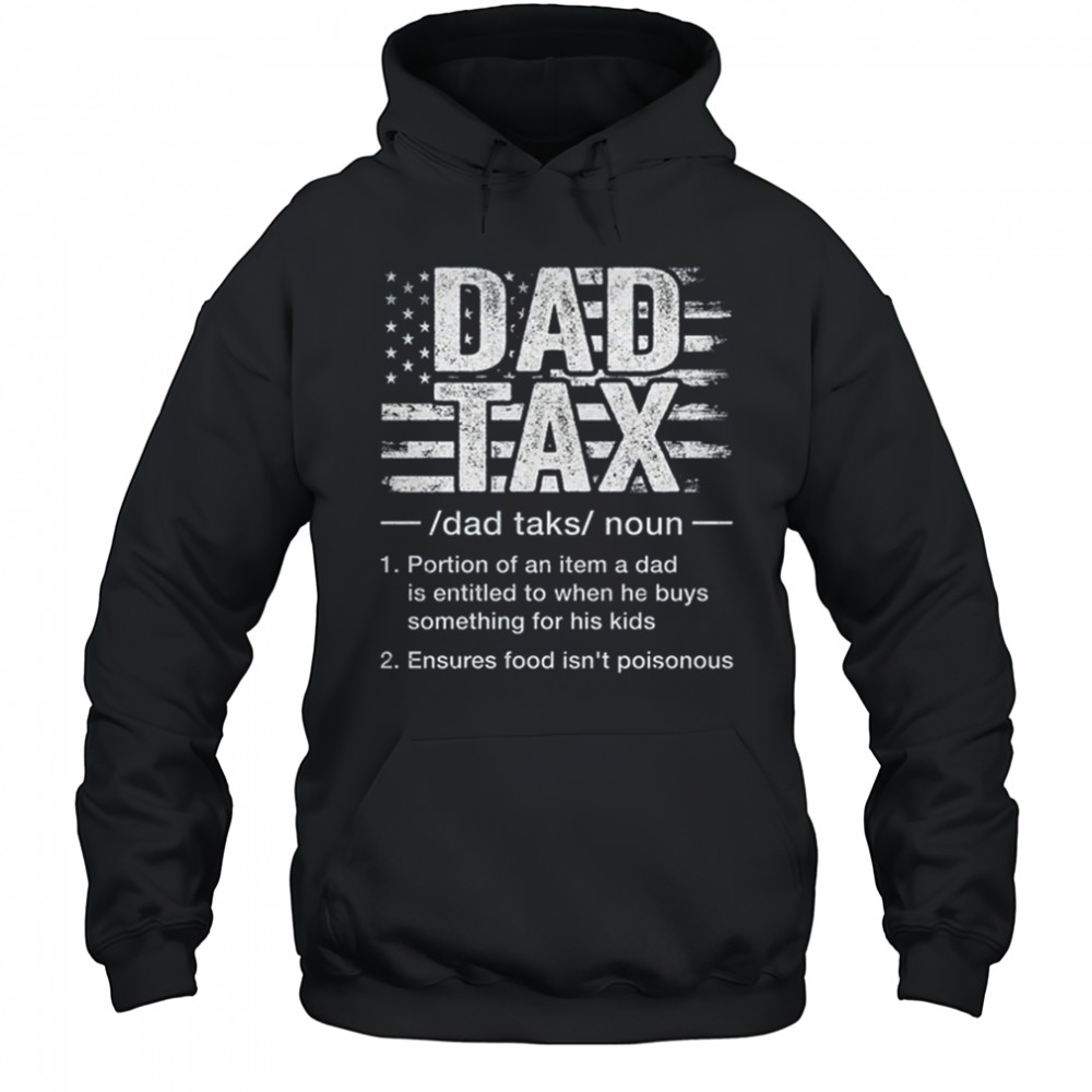 Dad Tax Funny Dad Tax Definition Father's Day Humor shirt Hoodie