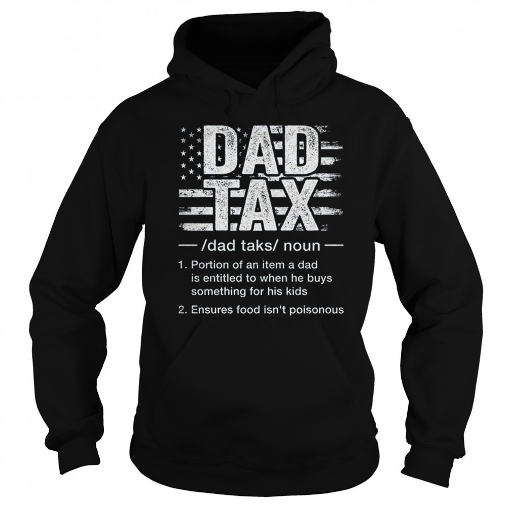 Dad Tax Funny Dad Tax Definition Father's Day Humor shirt Sweatshirt