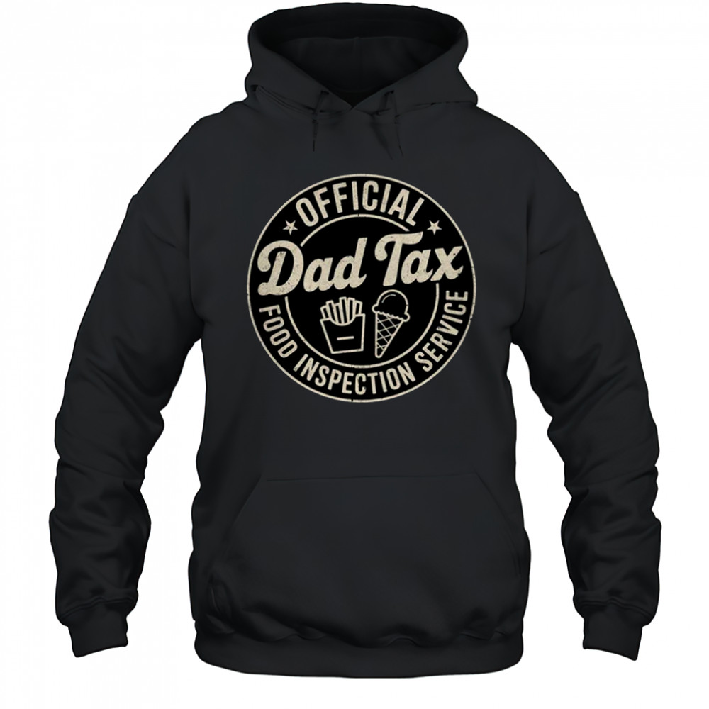 Dad Tax Funny Men Papa Daddy Fathers Day Dad Tax Office shirt Hoodie