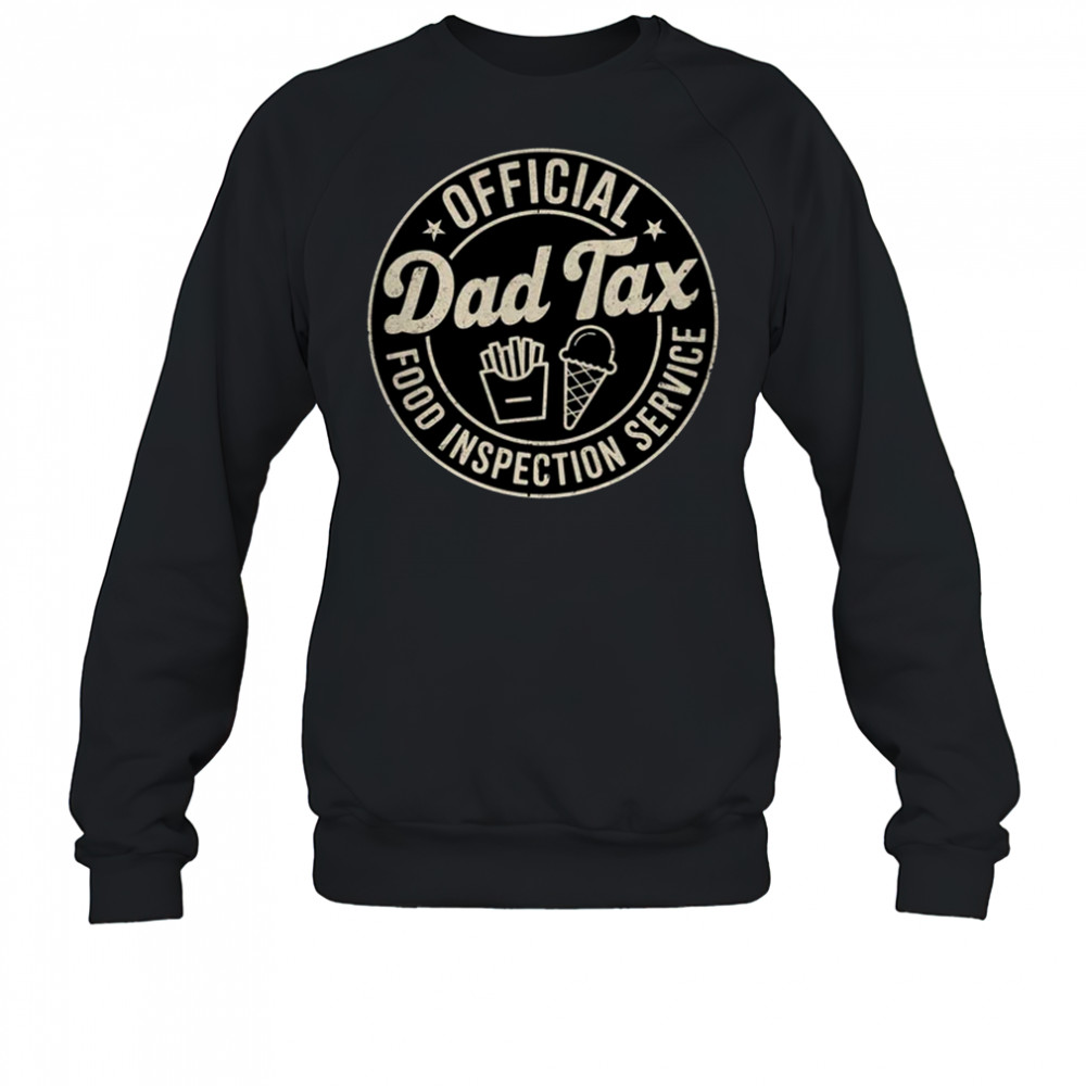 Dad Tax Funny Men Papa Daddy Fathers Day Dad Tax Office shirt Sweatshirt