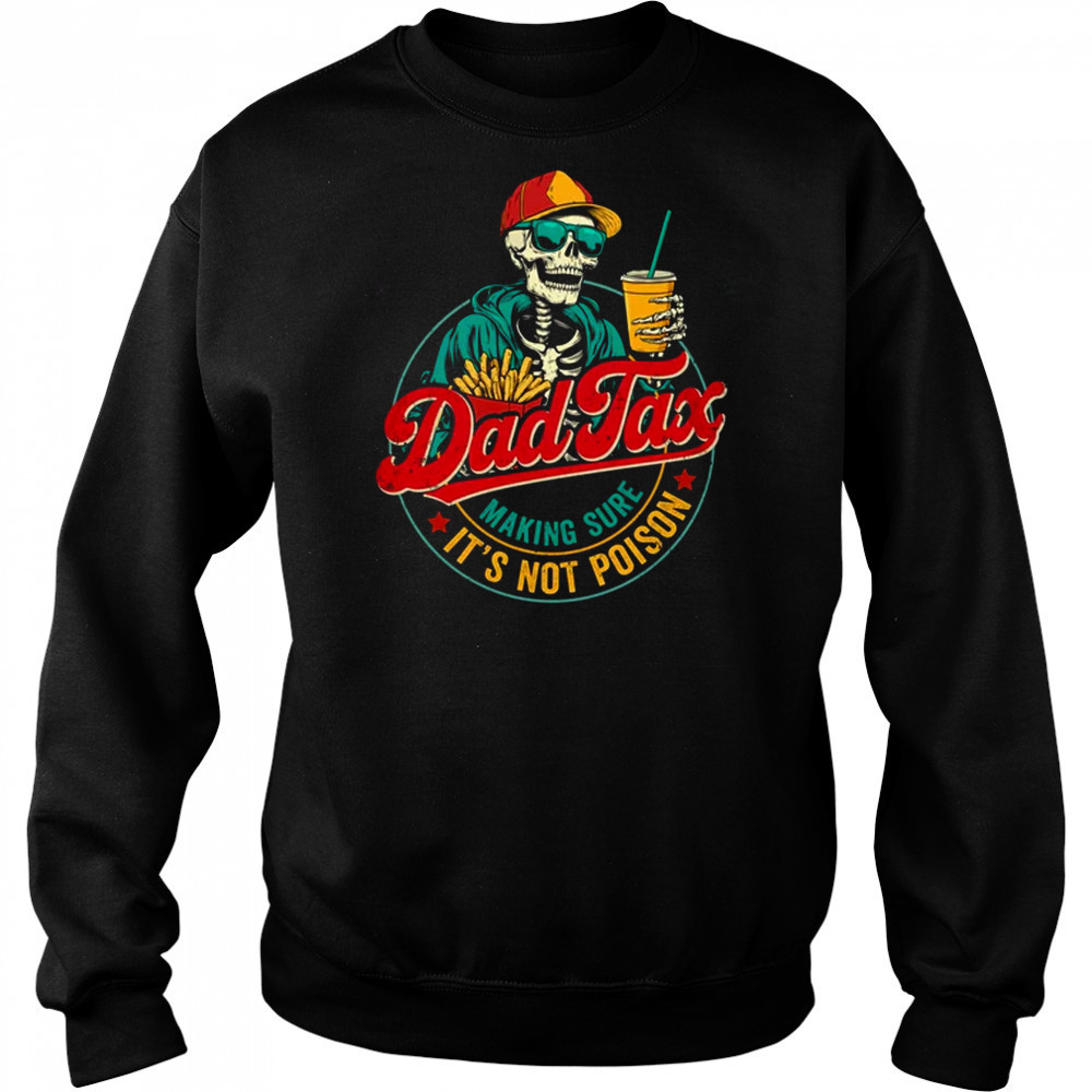 Dad Tax Making Sure It's Not Poison Funny Father's Day shirt Hoodie