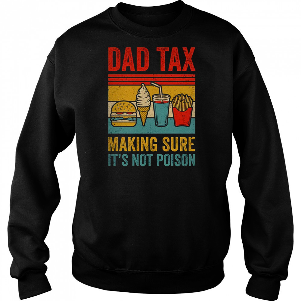 Dad Tax Making Sure It's Not Poison Funny Men Father’s Day shirt Hoodie