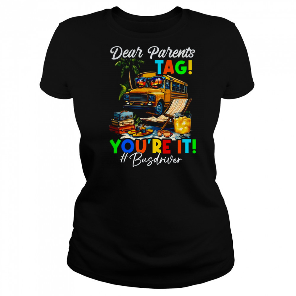 Dear Parents Tag It Last Day Of School Bus Driver Summer shirt Women's T-shirt