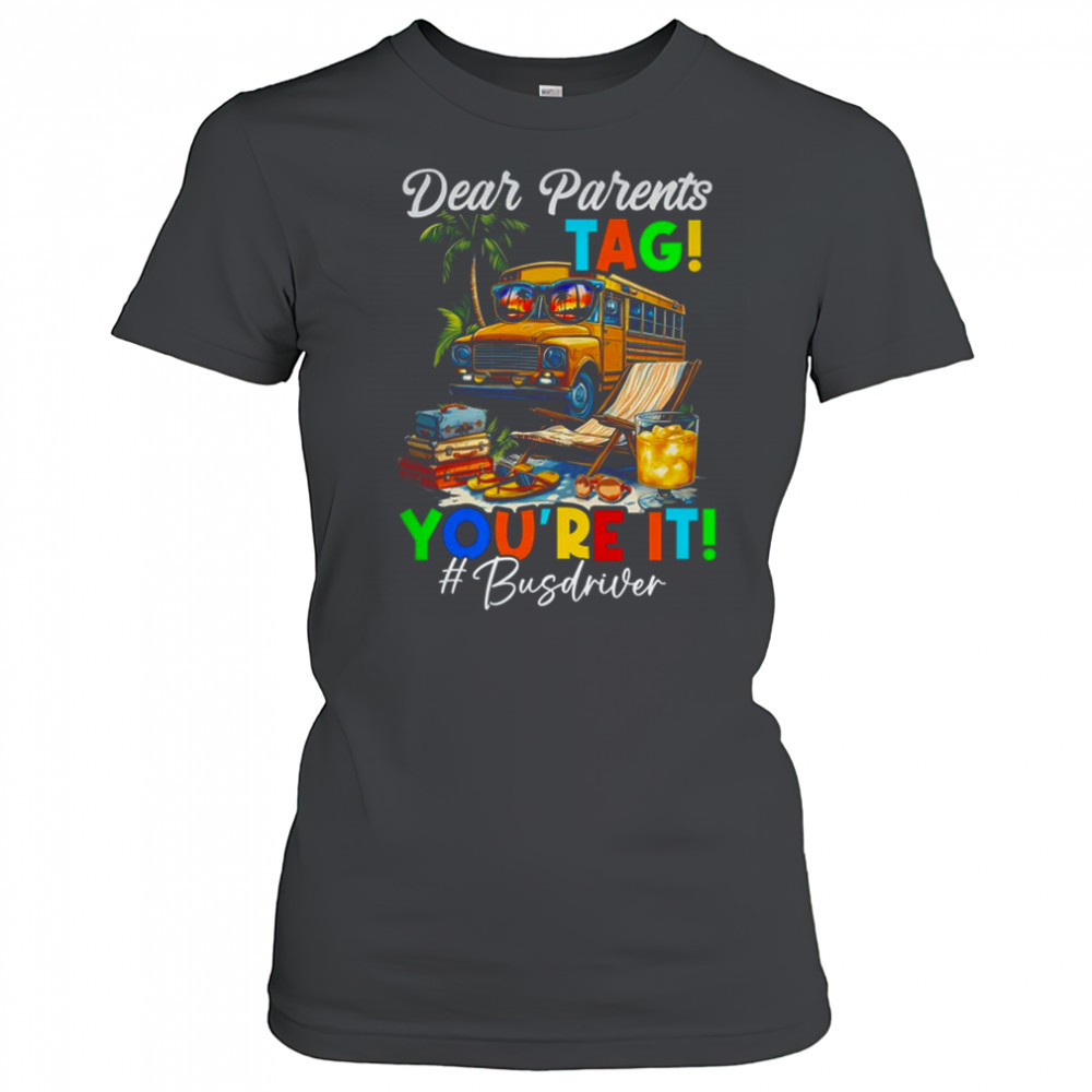 Dear Parents Tag It Last Day Of School Bus Driver Summer shirt Women's T-shirt