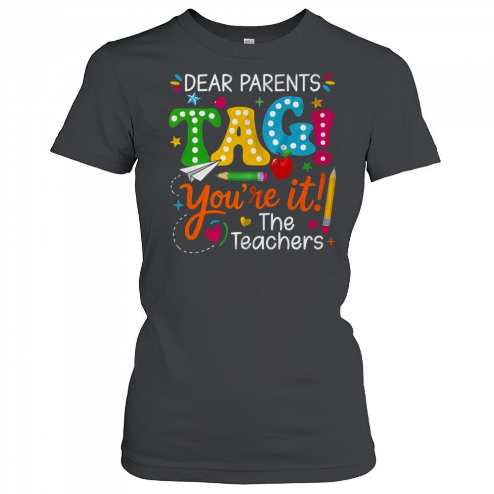 Dear Parents Tag You're It Love Teachers Funny School shirt Women's T-shirt