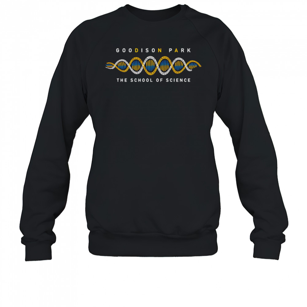 DNA Goodison Park the school of science shirt Sweatshirt