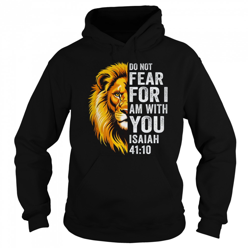 Do Not Fear For I Am With You Christian Bible Verse Lion shirt Sweatshirt