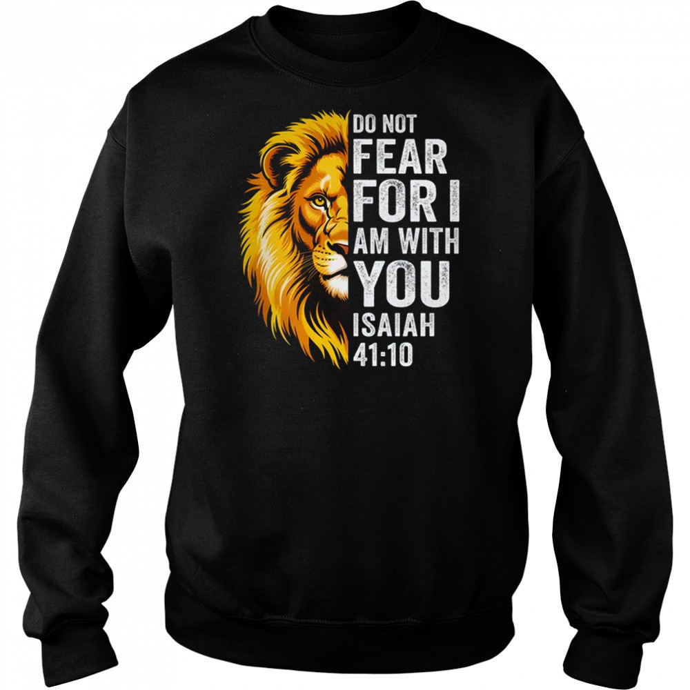 Do Not Fear For I Am With You Christian Bible Verse Lion shirt Hoodie