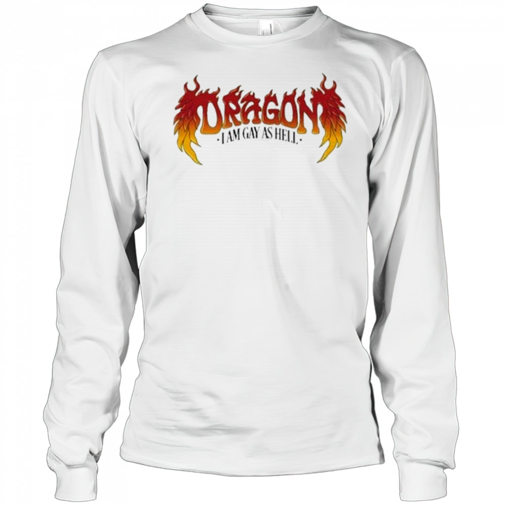 Dragon I Am Gay As Hell T-Shirt Long Sleeved