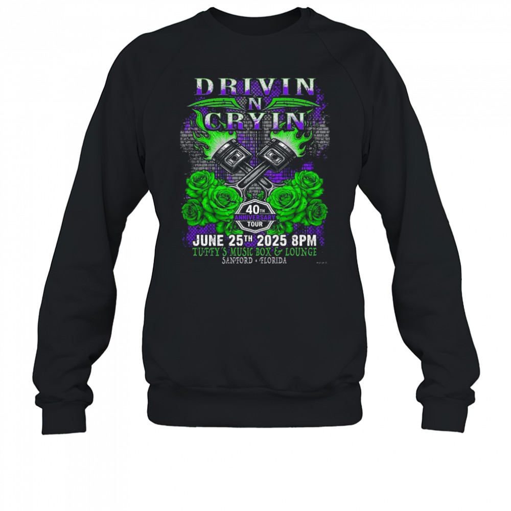 Drivin N Cryin Sanford Florida 2025 40th Anniversary Tour On June 25 2025 At Tuffy’s Music Box And Lounge Shirt Sweatshirt
