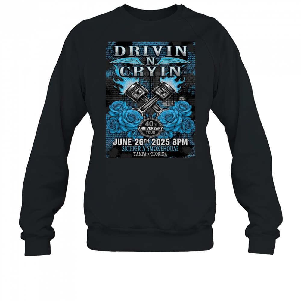 Drivin N Cryin Tampa Florida 2025 40th Anniversary Tour On June 26 2025 At Skipper’s Smokehouse Shirt Sweatshirt