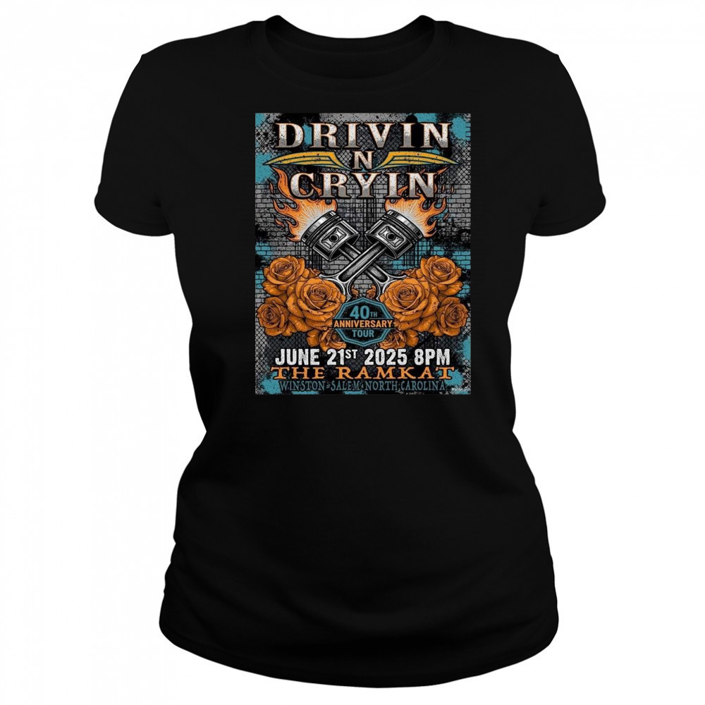 Drivin N Cryin Winston Salem North Carolina 2025 40th Anniversary Tour On June 21 2025 At The Ramkat Shirt Women's T-shirt