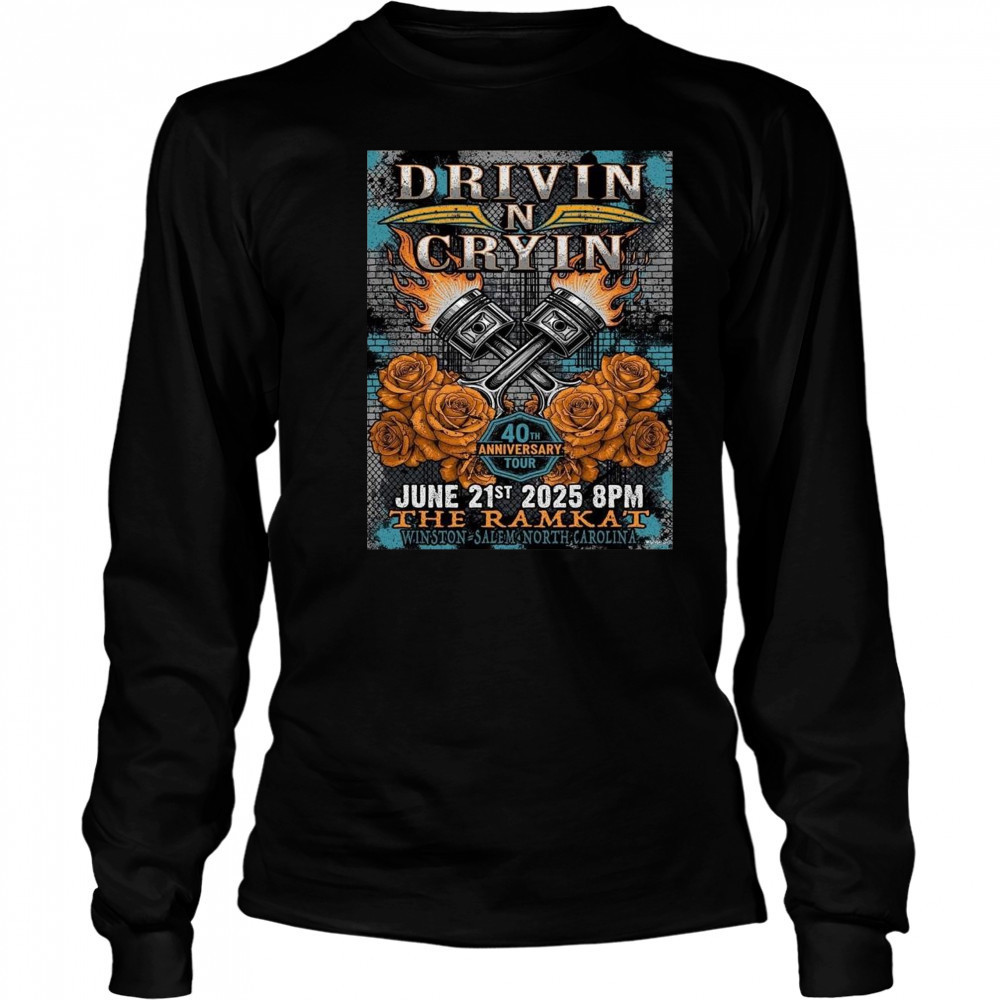 Drivin N Cryin Winston Salem North Carolina 2025 40th Anniversary Tour On June 21 2025 At The Ramkat Shirt Long Sleeved