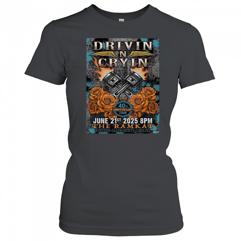 Drivin N Cryin Winston Salem North Carolina 2025 40th Anniversary Tour On June 21 2025 At The Ramkat Shirt Women's T-shirt