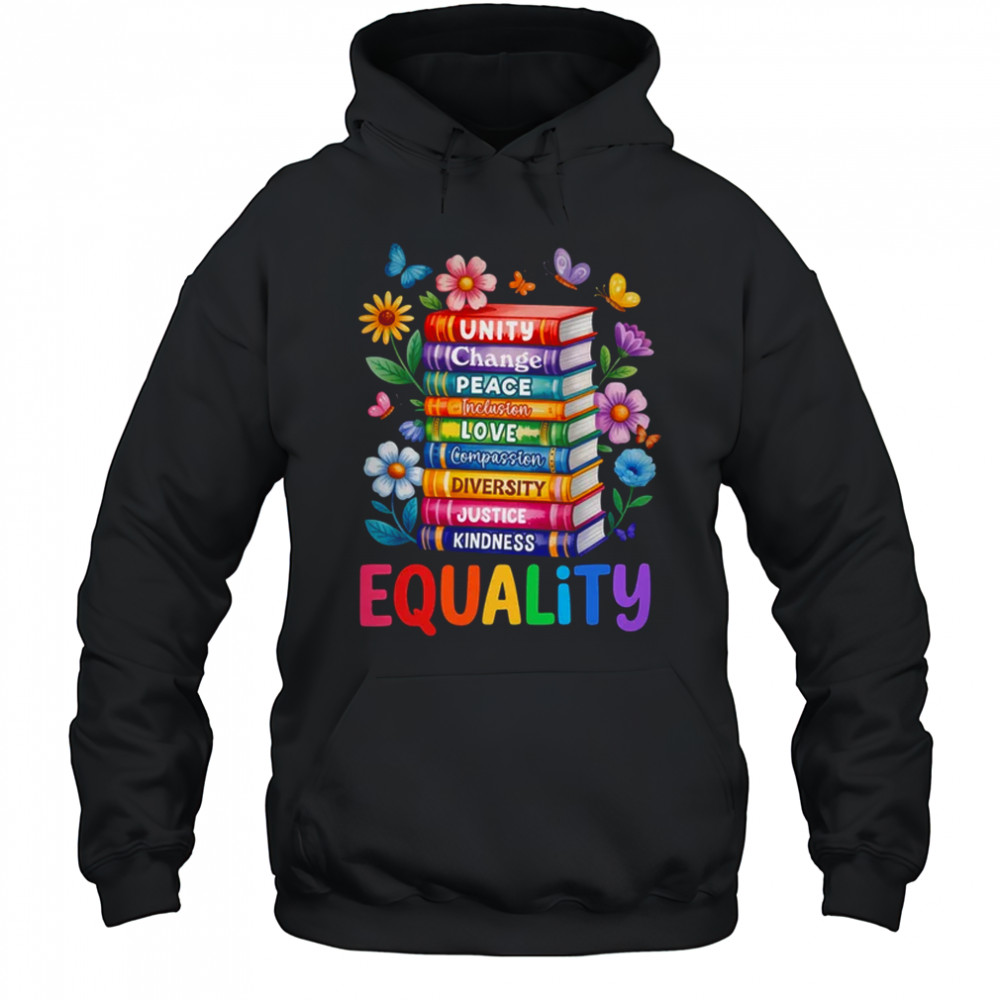 Equality Love Peace And Kindness Book Flowers LGBT Gay Pride shirt Hoodie