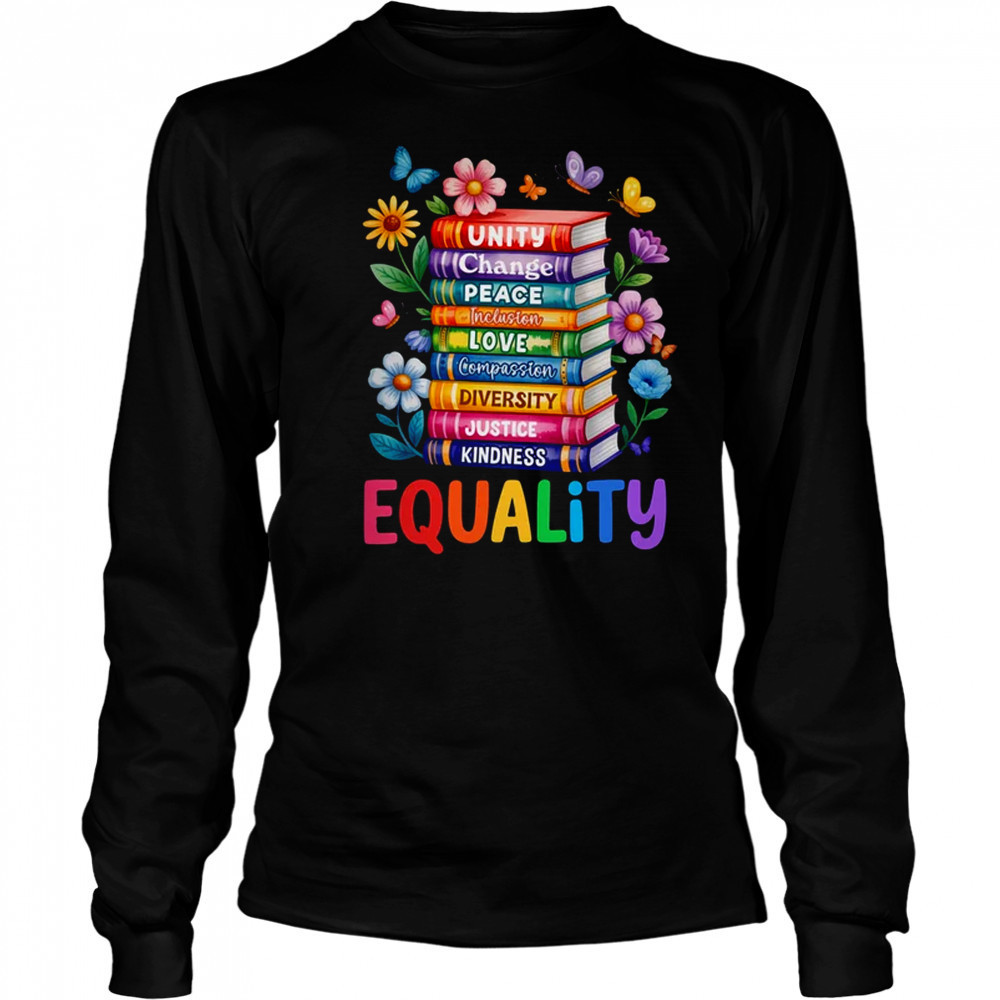 Equality Love Peace And Kindness Book Flowers LGBT Gay Pride shirt Long Sleeved