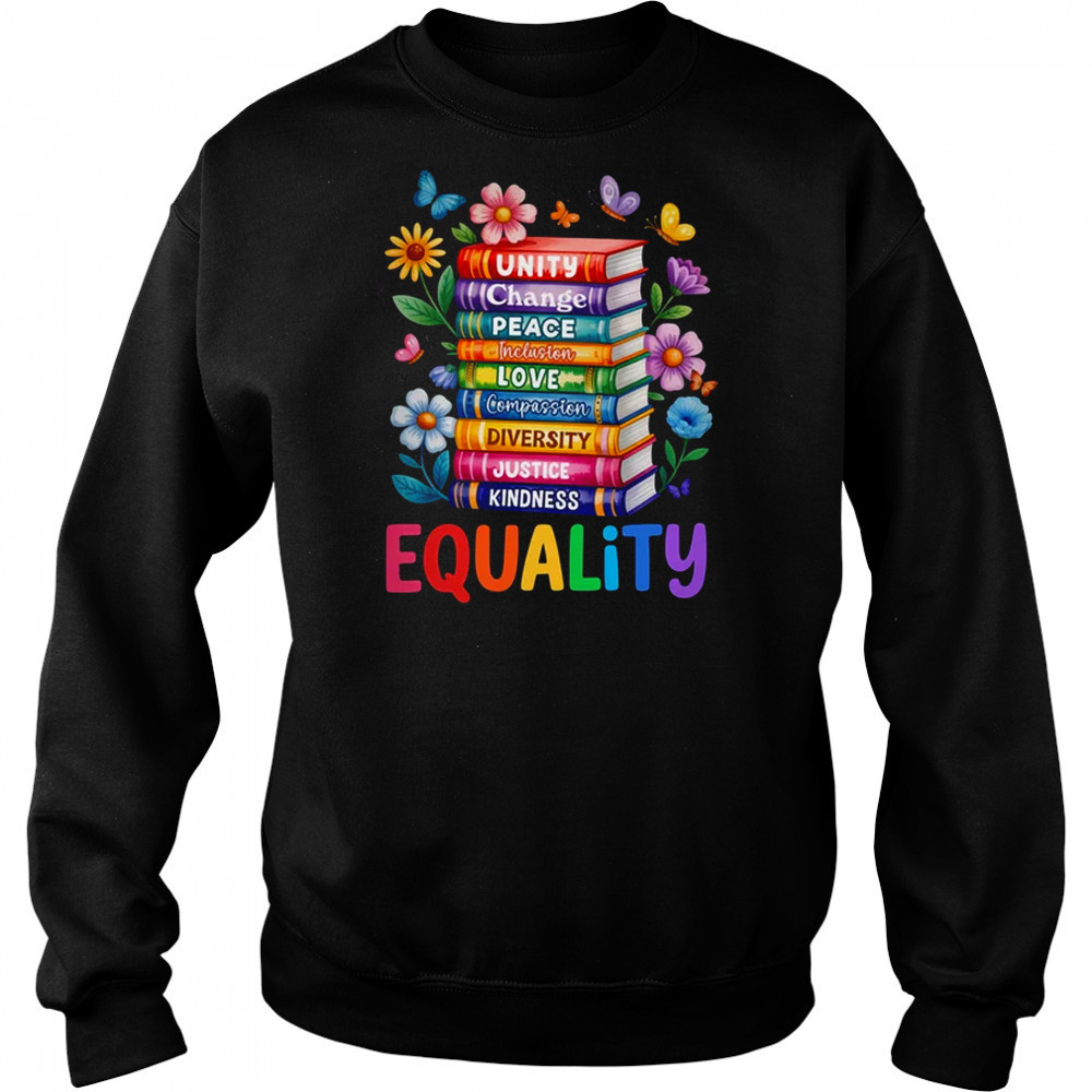 Equality Love Peace And Kindness Book Flowers LGBT Gay Pride shirt Hoodie