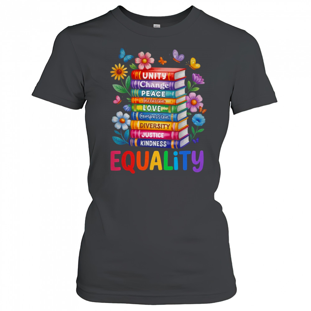 Equality Love Peace And Kindness Book Flowers LGBT Gay Pride shirt Women's T-shirt