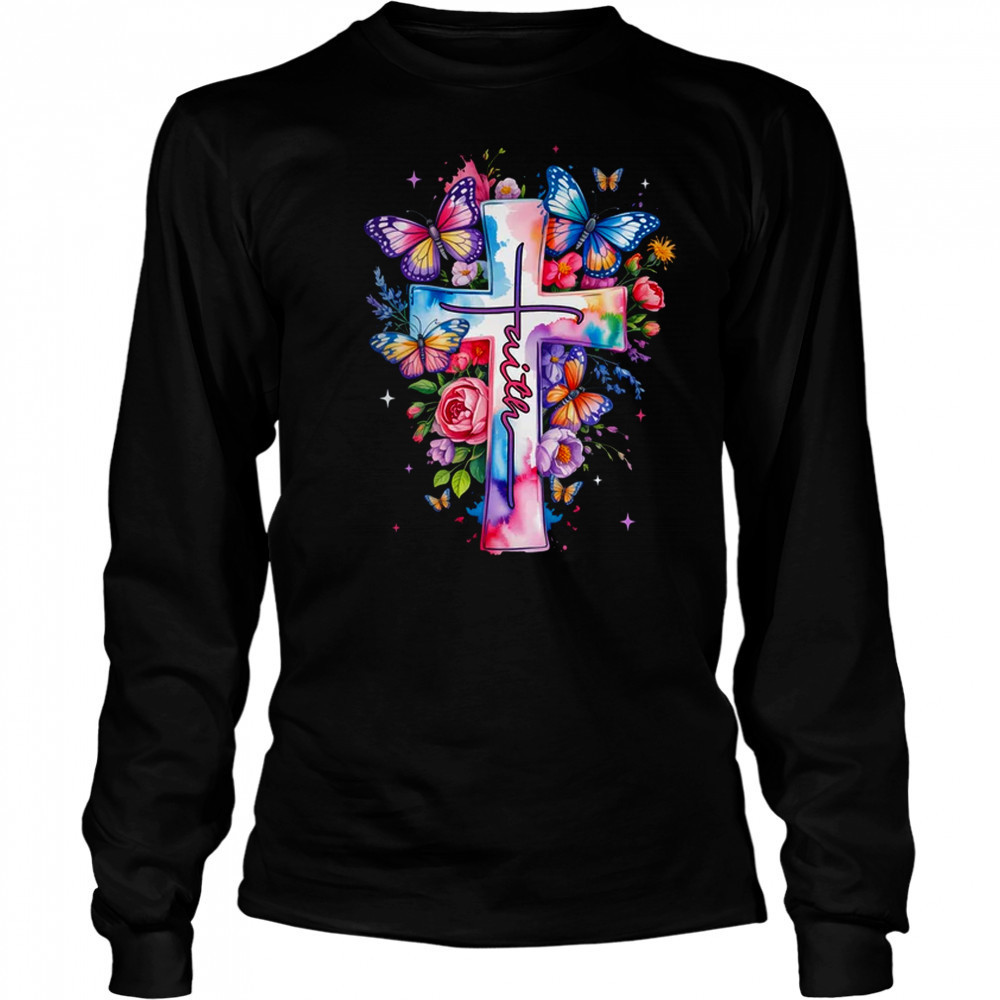 Faith Cross Floral Butterflies Christ Flowers Religious shirt Long Sleeved