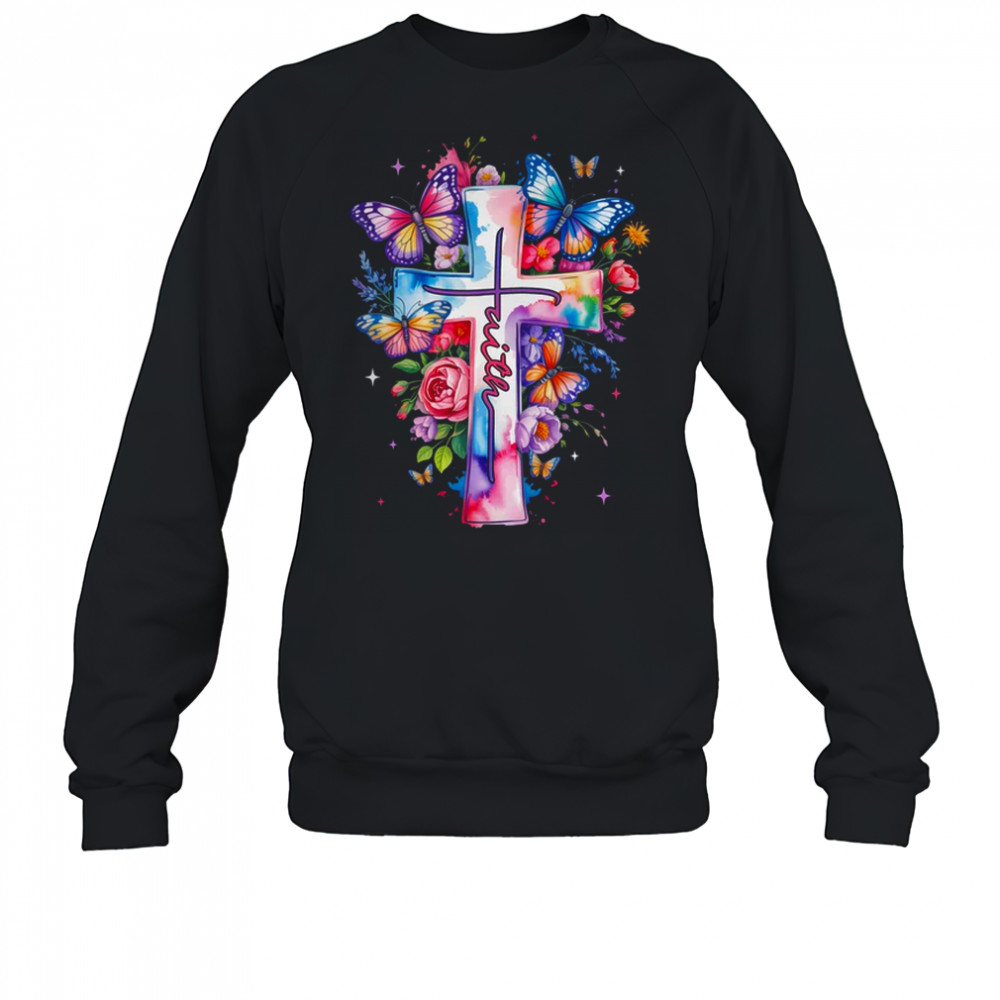 Faith Cross Floral Butterflies Christ Flowers Religious shirt Sweatshirt