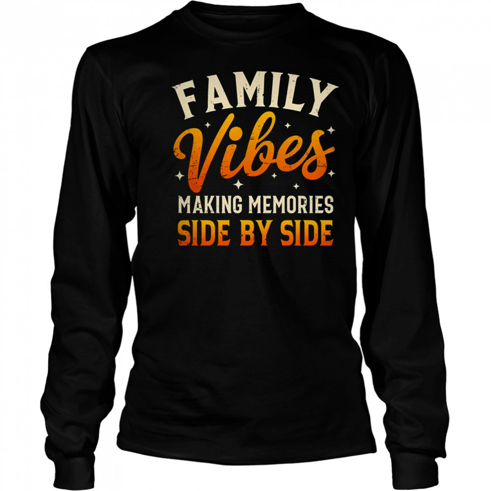 Family Reunion 2025 Family Vibes Making Memories Matching shirt Long Sleeved