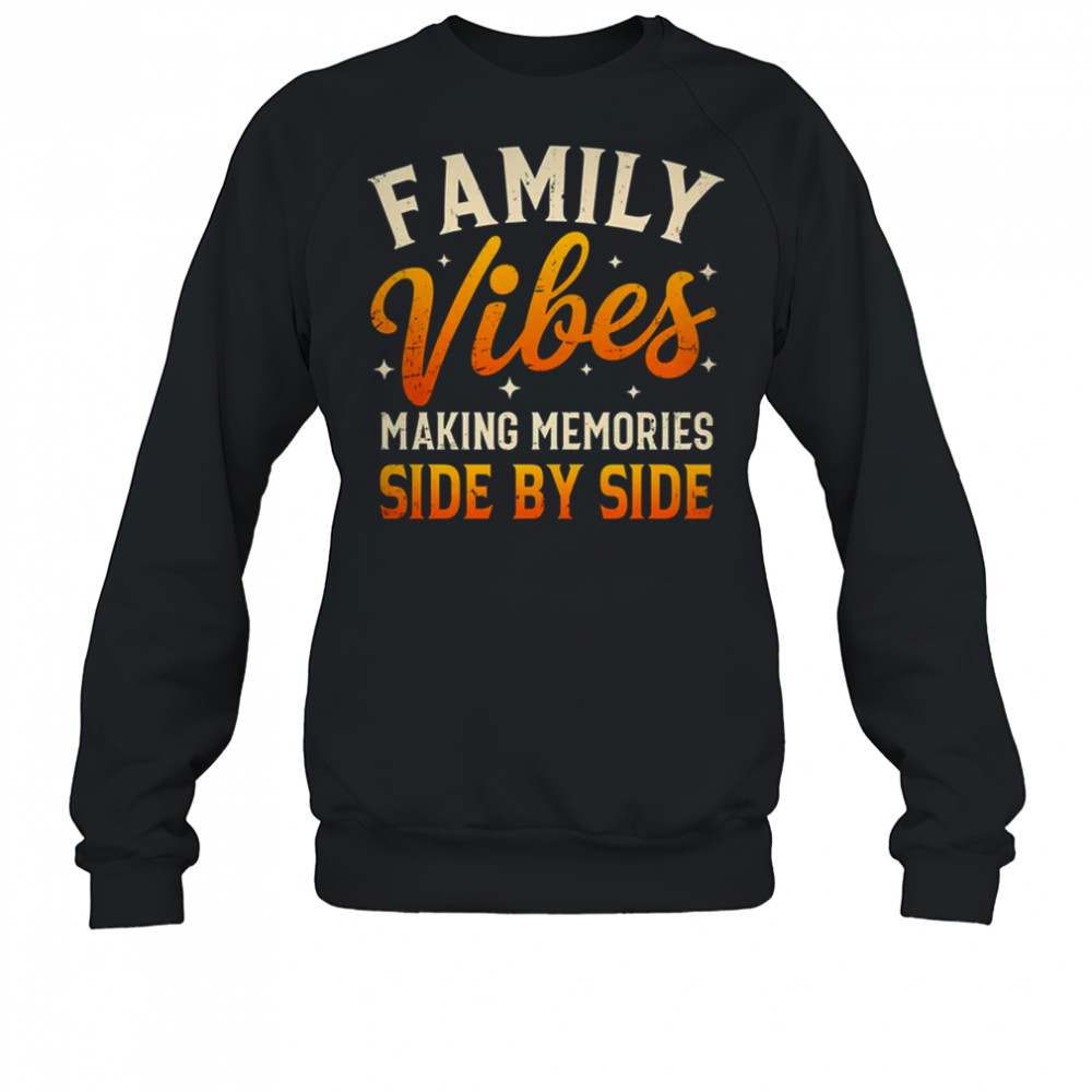 Family Reunion 2025 Family Vibes Making Memories Matching shirt Sweatshirt