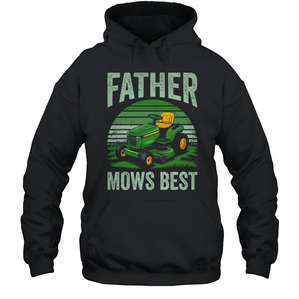 Father Mows Best Funny Dad Riding Mower Retro Mowing Lawn shirt Hoodie