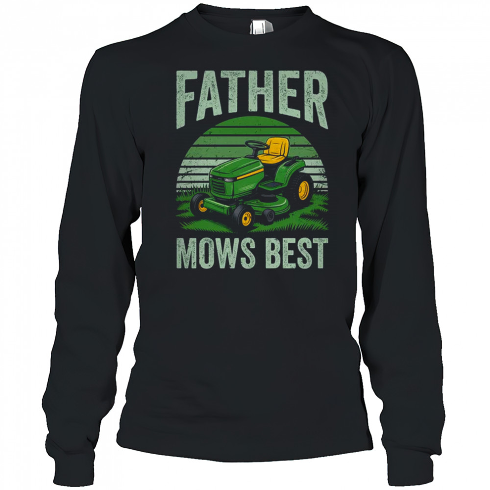 Father Mows Best Funny Dad Riding Mower Retro Mowing Lawn shirt Long Sleeved