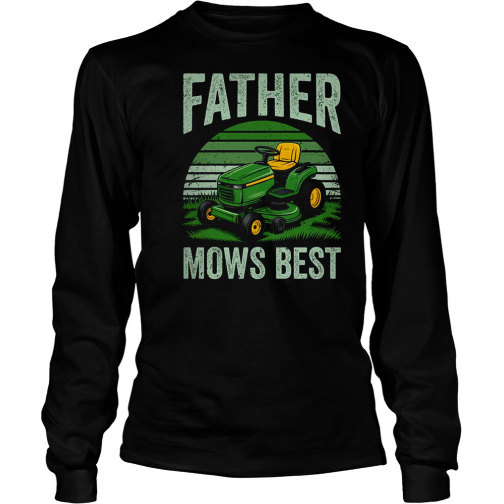 Father Mows Best Funny Dad Riding Mower Retro Mowing Lawn shirt Long Sleeved