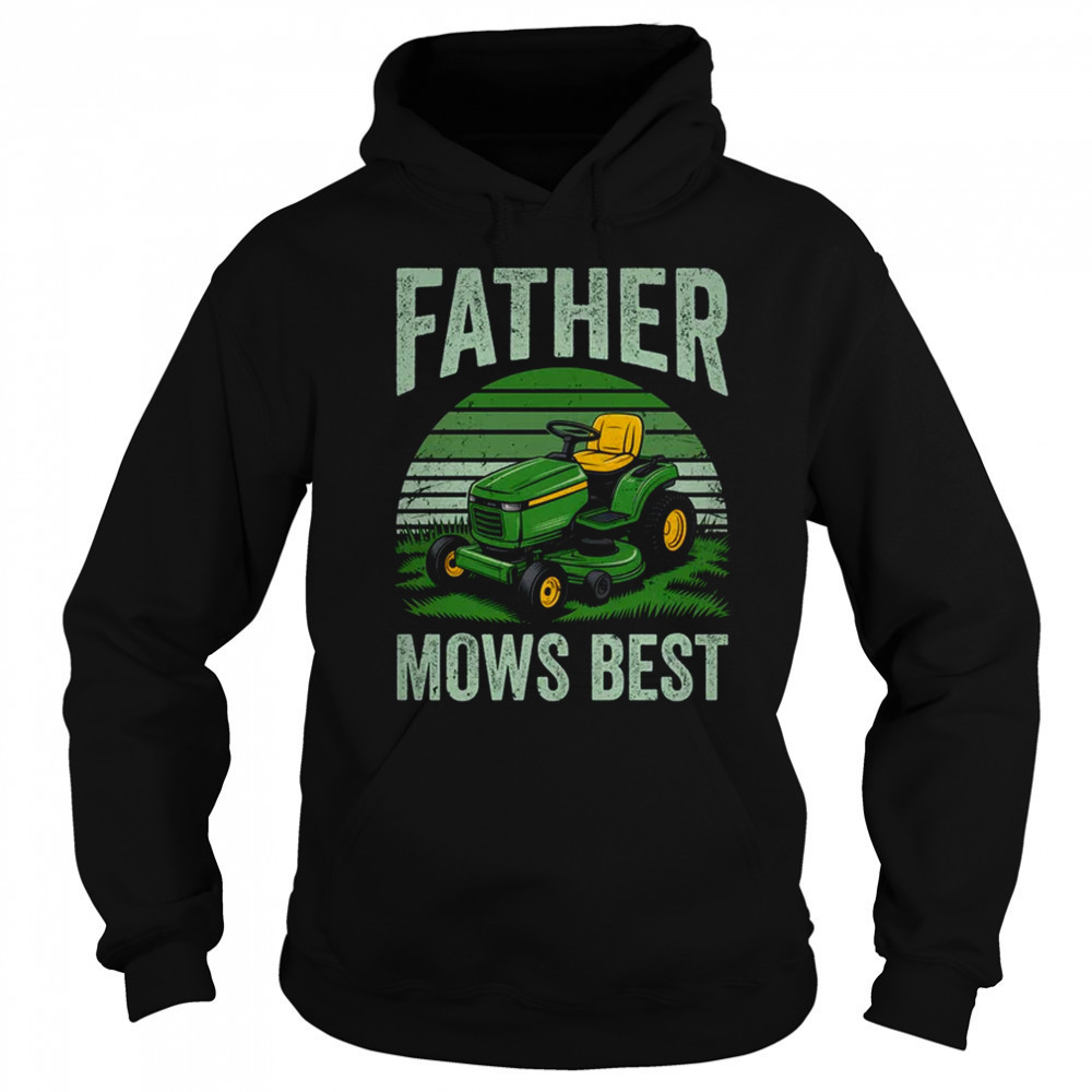 Father Mows Best Funny Dad Riding Mower Retro Mowing Lawn shirt Sweatshirt