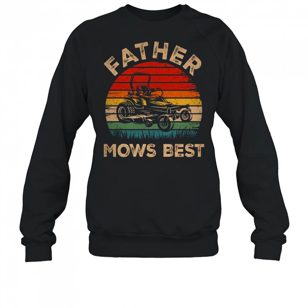Father Mows Best Funny Fathers Day Dad Jokes Lawn Mowing shirt Sweatshirt