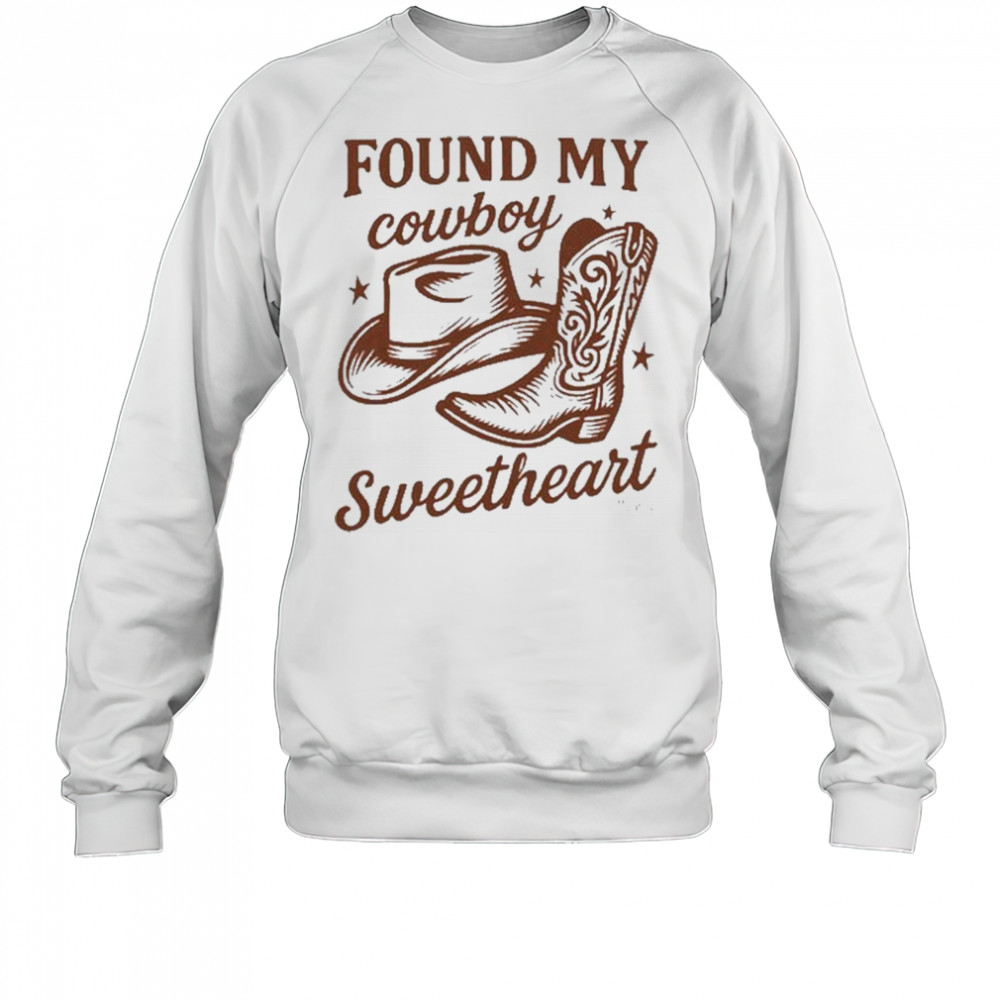 Found My Cowboy Sweetheart T-Shirt Sweatshirt