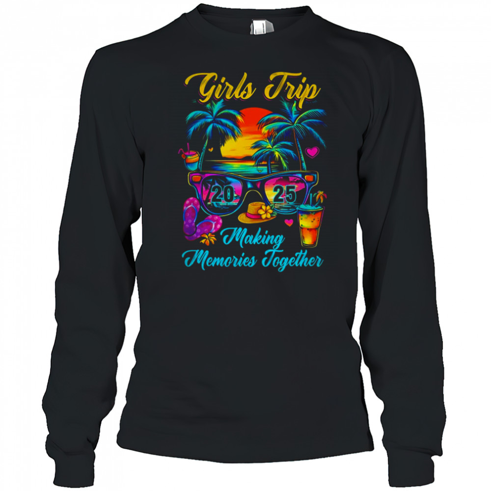 Girls Trip 2025 Making Memories Matching Vacation 2025 shirt Long Sleeved