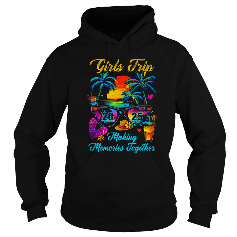 Girls Trip 2025 Making Memories Matching Vacation 2025 shirt Sweatshirt