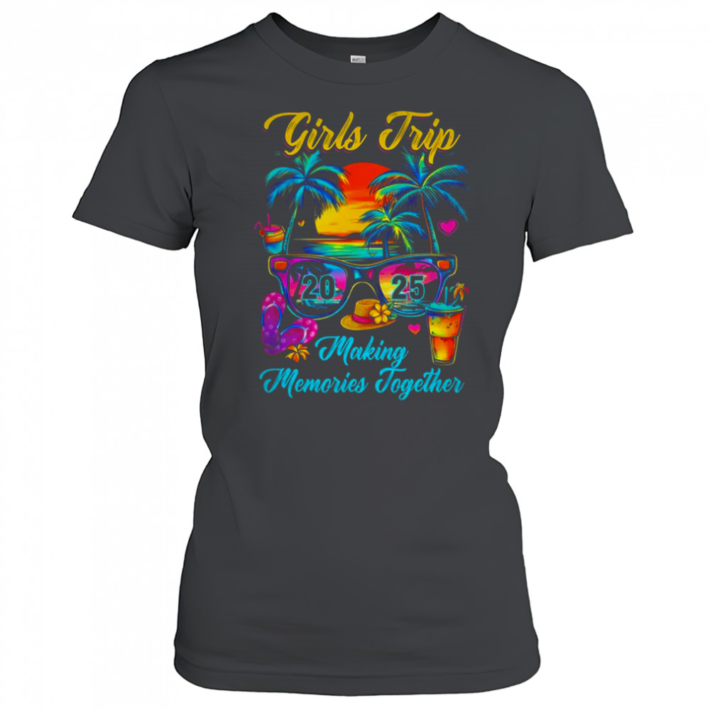 Girls Trip 2025 Making Memories Matching Vacation 2025 shirt Women's T-shirt