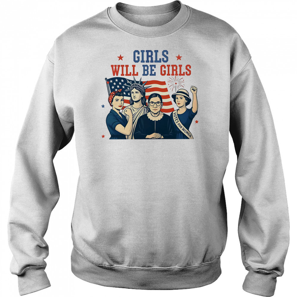 Girls will be girls Feminism USA Independence shirt Hoodie