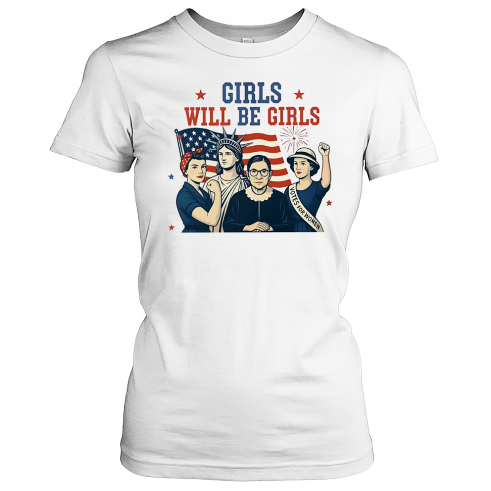 Girls will be girls Feminism USA Independence shirt Women's T-shirt