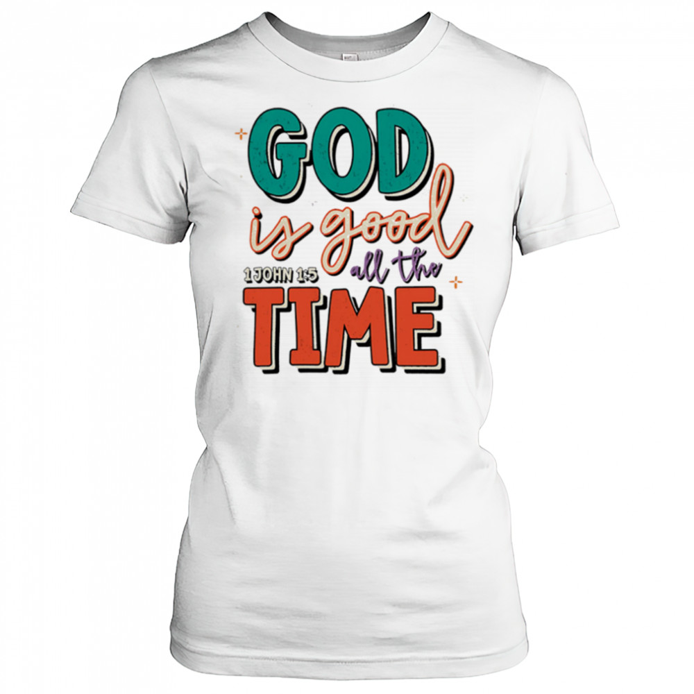 God is Good All the Time shirt Women's T-shirt