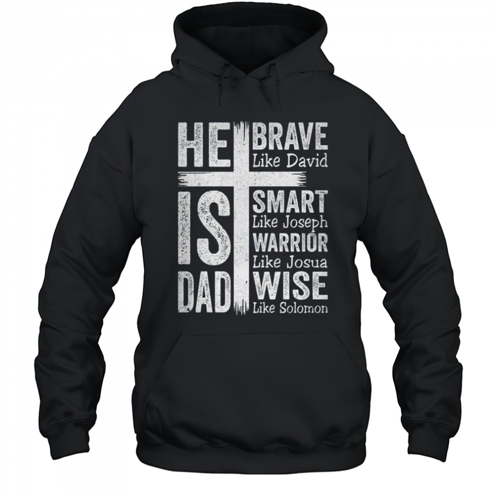 He Is Dad Religious Happy Father's Day Christian Dad Bible shirt Hoodie