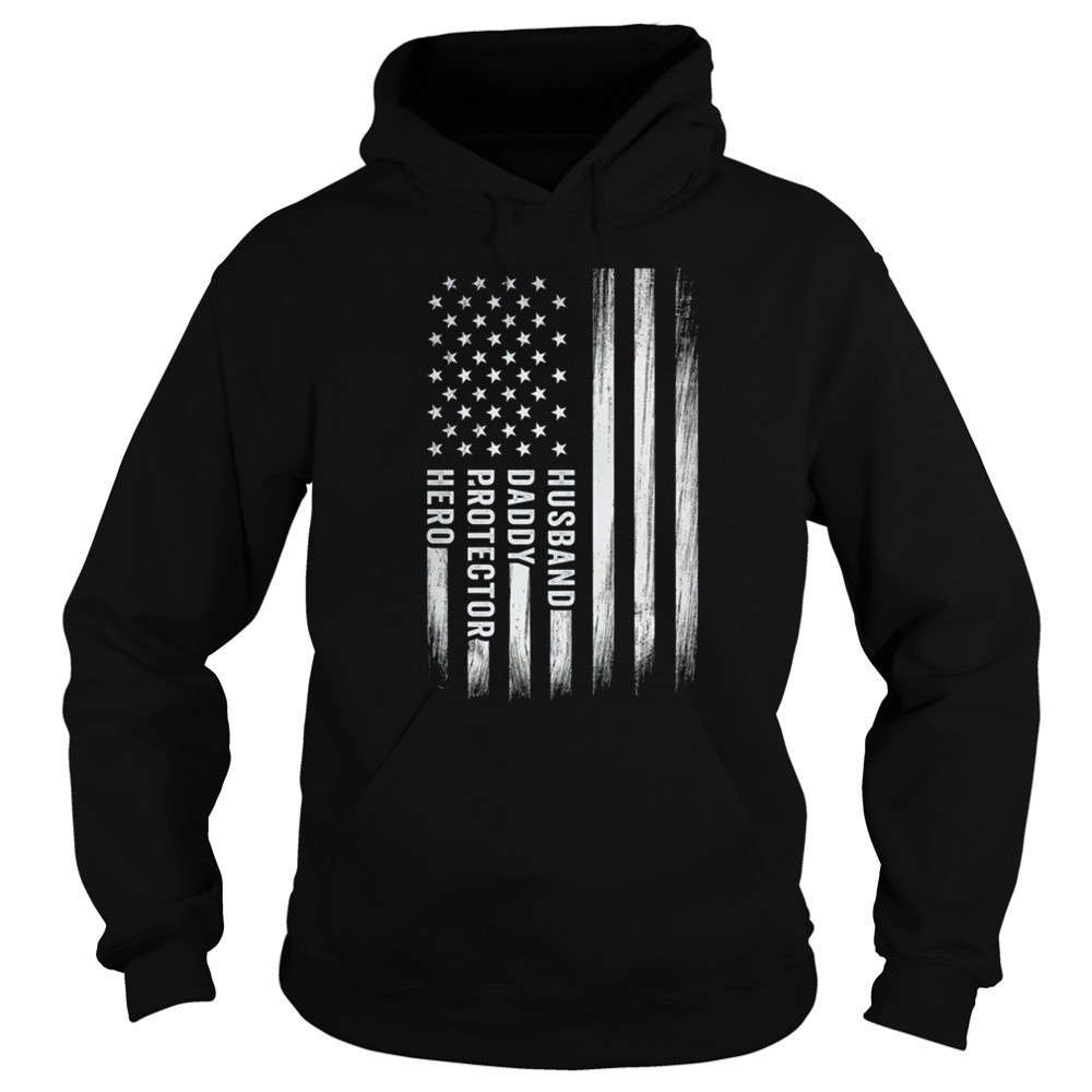 Husband Daddy Protector Hero Fathers Day American Flag shirt Sweatshirt