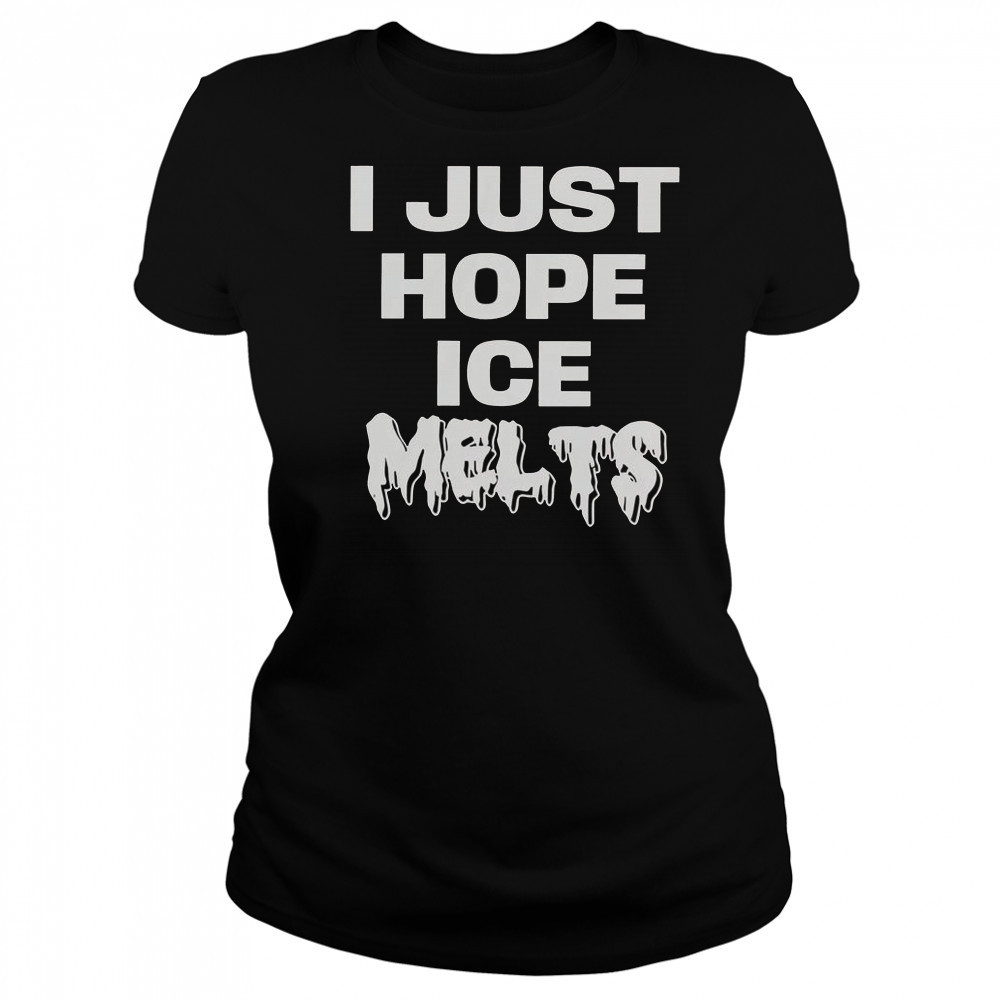I Just Hope Ice Melts T-Shirt Women's T-shirt