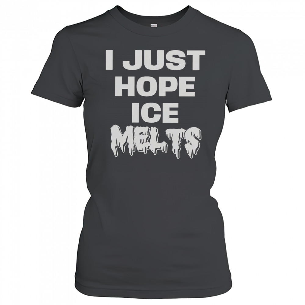 I Just Hope Ice Melts T-Shirt Women's T-shirt
