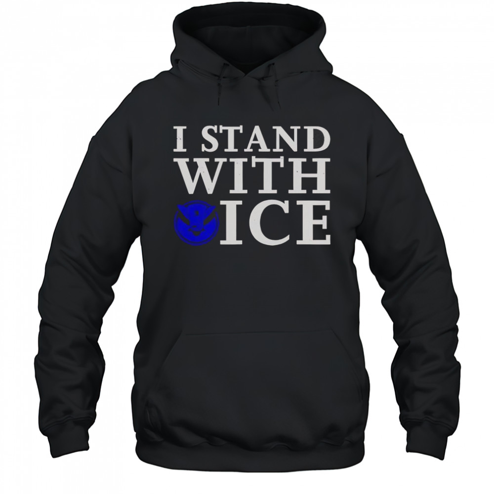 I Stand With Ice Pro-Law Enforcement T-Shirt Hoodie